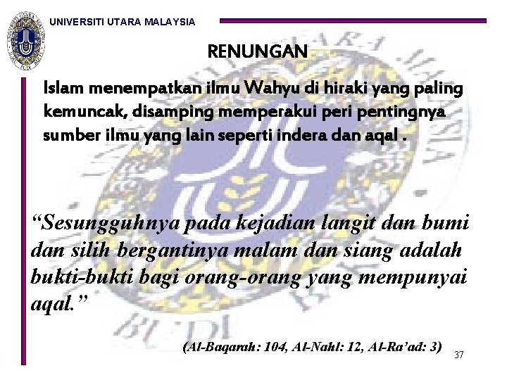 UNIVERSITI UTARA MALAYSIA RENUNGAN Islam menempatkan ilmu Wahyu di hiraki yang paling kemuncak, disamping