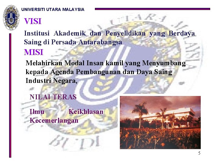 UNIVERSITI UTARA MALAYSIA VISI Institusi Akademik dan Penyelidikan yang Berdaya Saing di Persada Antarabangsa