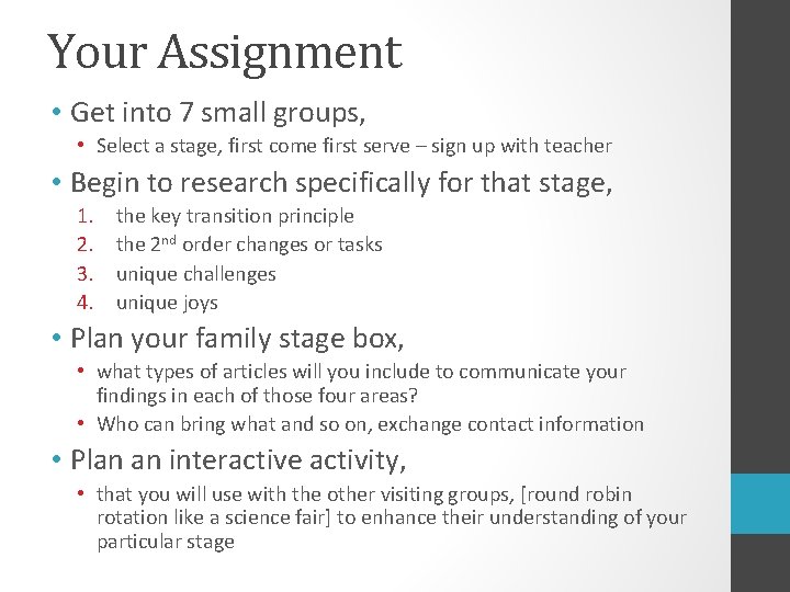 Your Assignment • Get into 7 small groups, • Select a stage, first come