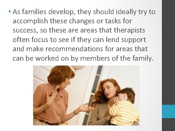  • As families develop, they should ideally try to accomplish these changes or