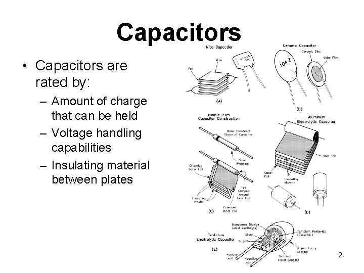Capacitors • Capacitors are rated by: – Amount of charge that can be held