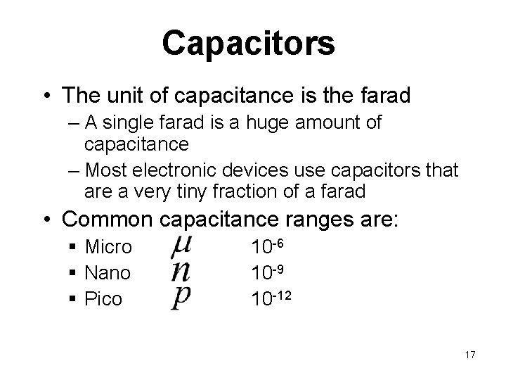 Capacitors • The unit of capacitance is the farad – A single farad is