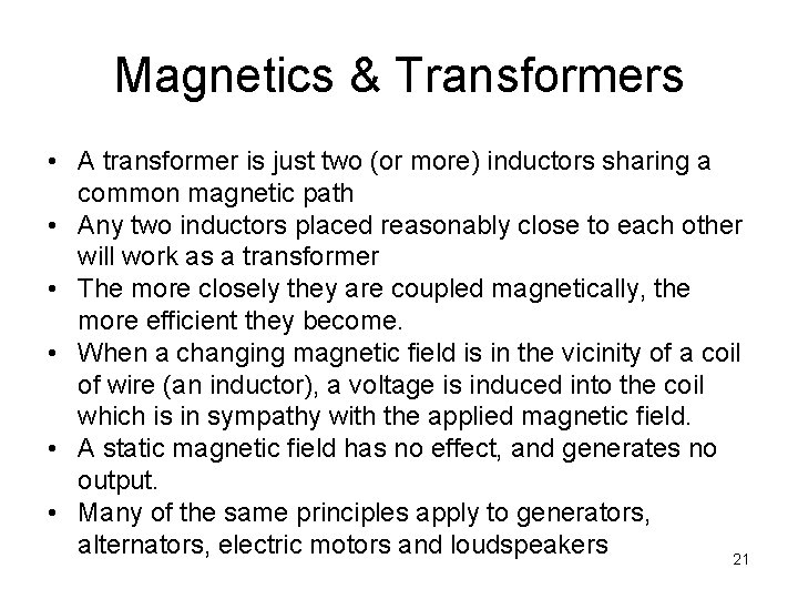 Magnetics & Transformers • A transformer is just two (or more) inductors sharing a