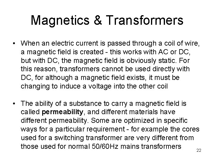 Magnetics & Transformers • When an electric current is passed through a coil of