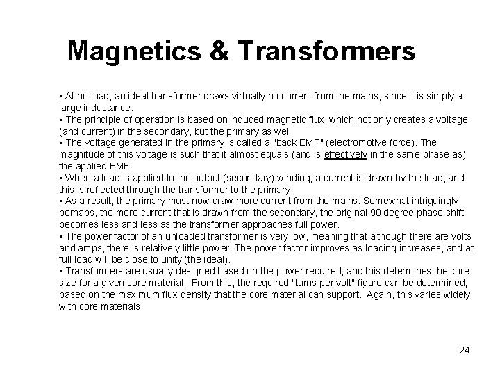 Magnetics & Transformers • At no load, an ideal transformer draws virtually no current