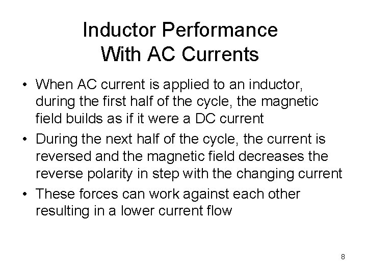 Inductor Performance With AC Currents • When AC current is applied to an inductor,