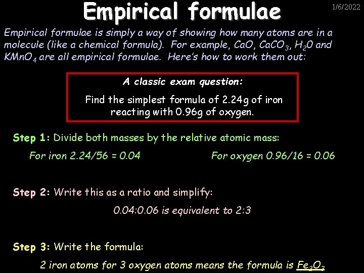 Empirical formulae 1/6/2022 Empirical formulae is simply a way of showing how many atoms
