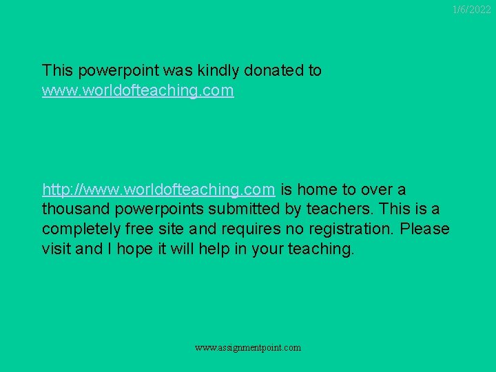 1/6/2022 This powerpoint was kindly donated to www. worldofteaching. com http: //www. worldofteaching. com