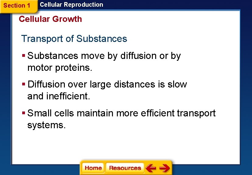 Section 1 Cellular Reproduction Cellular Growth Transport of Substances § Substances move by diffusion