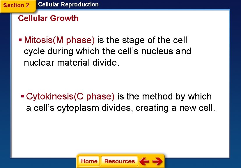 Section 2 Cellular Reproduction Cellular Growth § Mitosis(M phase) is the stage of the