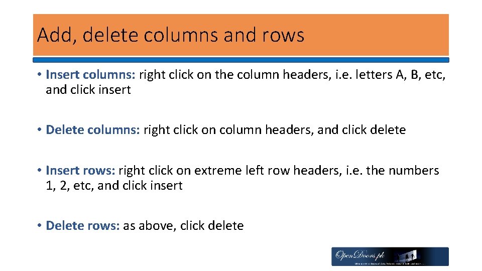 Add, delete columns and rows • Insert columns: right click on the column headers,