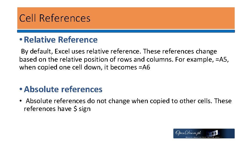 Cell References • Relative Reference By default, Excel uses relative reference. These references change
