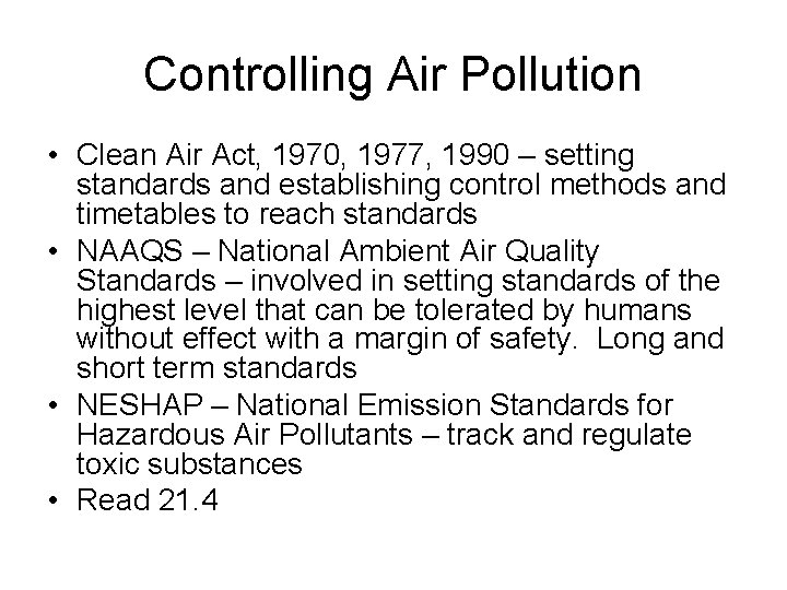 Controlling Air Pollution • Clean Air Act, 1970, 1977, 1990 – setting standards and