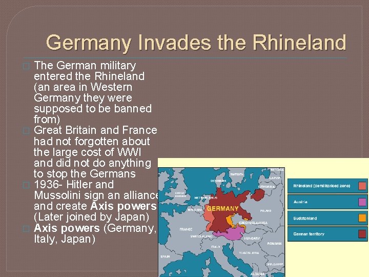 Germany Invades the Rhineland � � The German military entered the Rhineland (an area