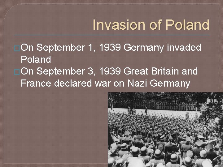 Invasion of Poland �On September 1, 1939 Germany invaded Poland �On September 3, 1939