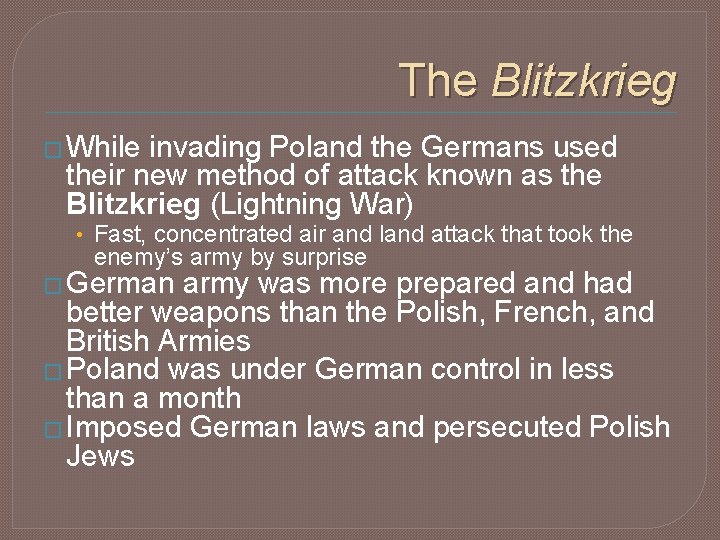 The Blitzkrieg � While invading Poland the Germans used their new method of attack