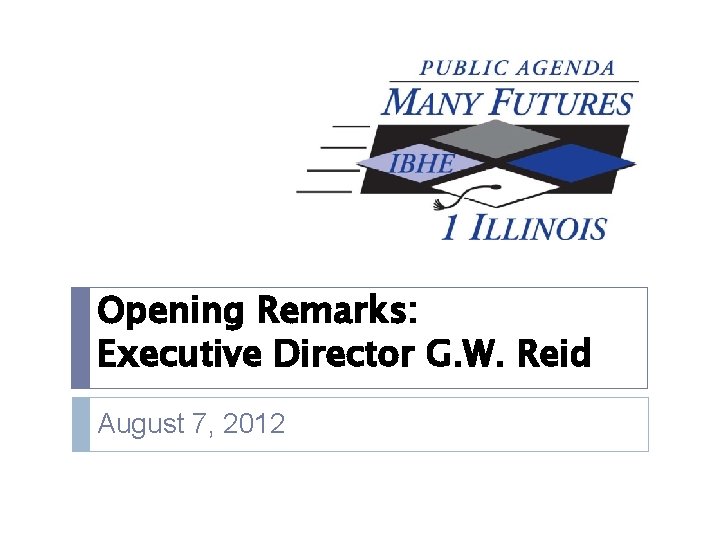 Opening Remarks: Executive Director G. W. Reid August 7, 2012 