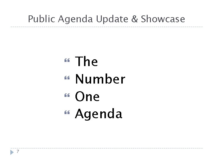 Public Agenda Update & Showcase 7 The Number One Agenda 