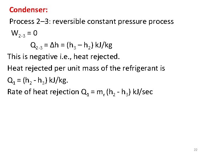 Condenser: Process 2– 3: reversible constant pressure process W 2 -3 = 0 Q