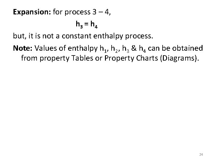 Expansion: for process 3 – 4, h 3 = h 4 but, it is Expansion: for process 3 – 4, h 3 = h 4 but, it is