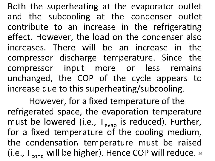 Both the superheating at the evaporator outlet and the subcooling at the condenser outlet