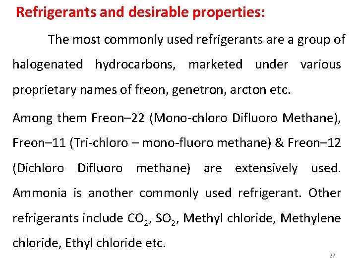 Refrigerants and desirable properties: The most commonly used refrigerants are a group of halogenated