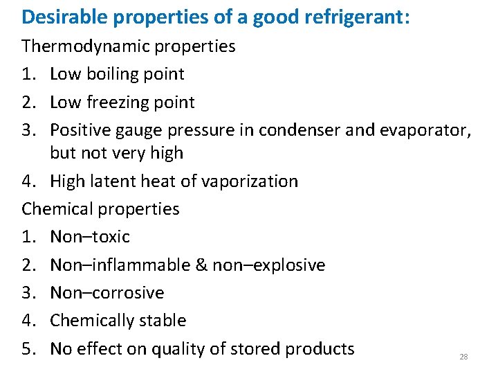 Desirable properties of a good refrigerant: Thermodynamic properties 1. Low boiling point 2. Low