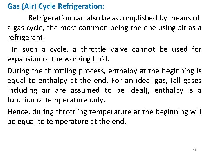 Gas (Air) Cycle Refrigeration: Refrigeration can also be accomplished by means of a gas