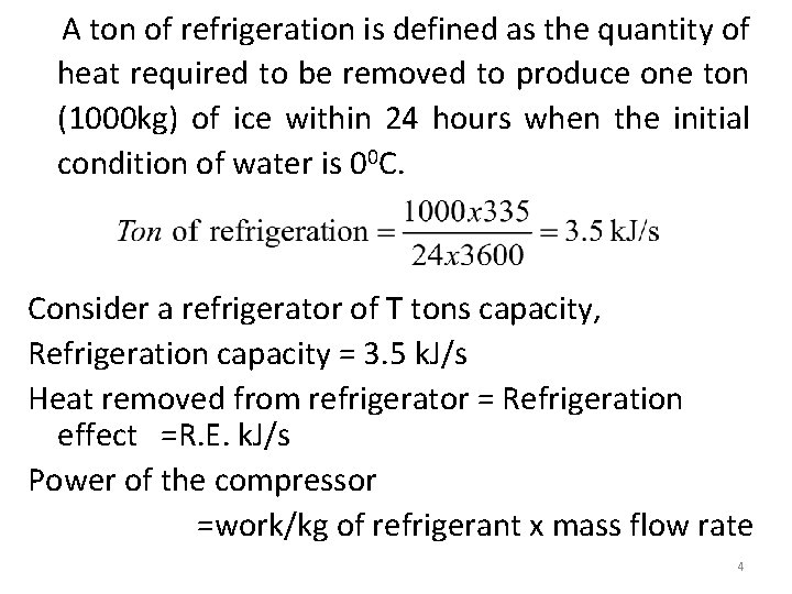 A ton of refrigeration is defined as the quantity of heat required to be