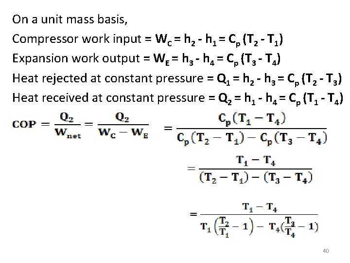 On a unit mass basis, Compressor work input = WC = h 2 - On a unit mass basis, Compressor work input = WC = h 2 -