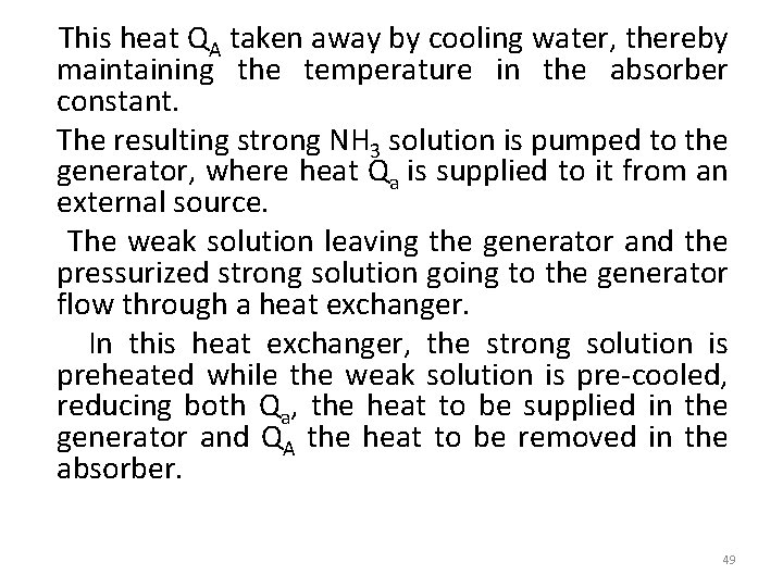 This heat QA taken away by cooling water, thereby maintaining the temperature in the