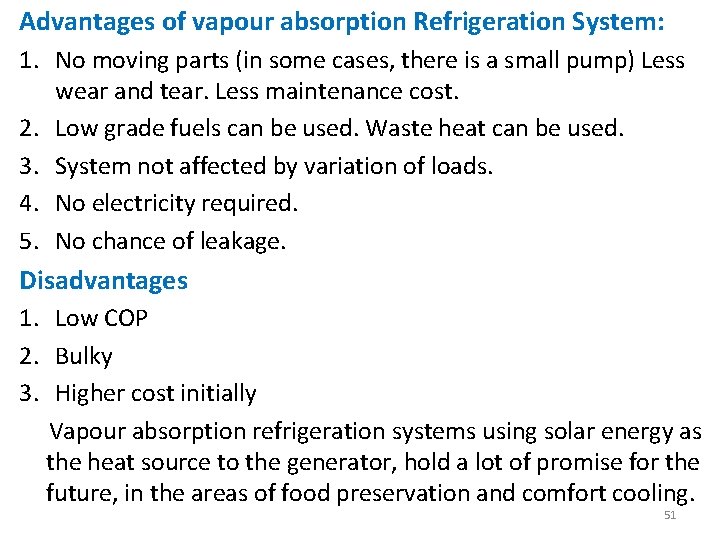 Advantages of vapour absorption Refrigeration System: 1. No moving parts (in some cases, there