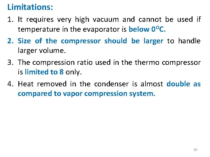 Limitations: 1. It requires very high vacuum and cannot be used if temperature in Limitations: 1. It requires very high vacuum and cannot be used if temperature in