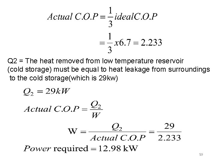 Q 2 = The heat removed from low temperature reservoir (cold storage) must be