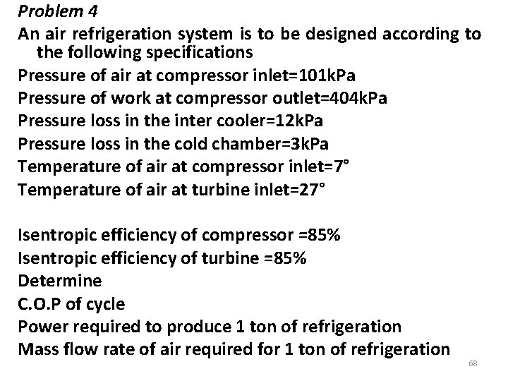 Problem 4 An air refrigeration system is to be designed according to the following Problem 4 An air refrigeration system is to be designed according to the following