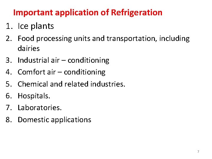 Important application of Refrigeration 1. Ice plants 2. Food processing units and transportation, including