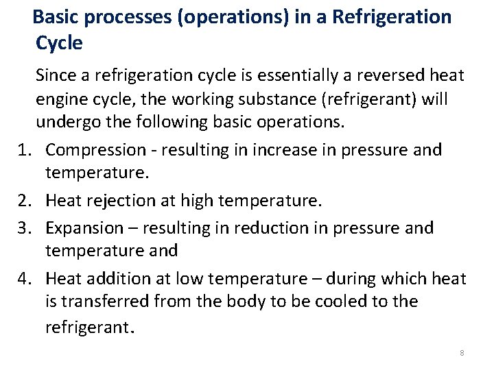 Basic processes (operations) in a Refrigeration Cycle Since a refrigeration cycle is essentially a