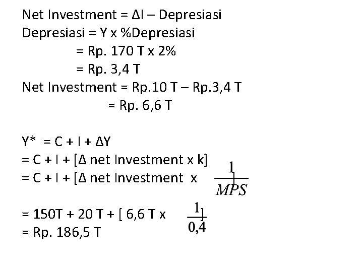 Net Investment = ΔI – Depresiasi = Y x %Depresiasi = Rp. 170 T