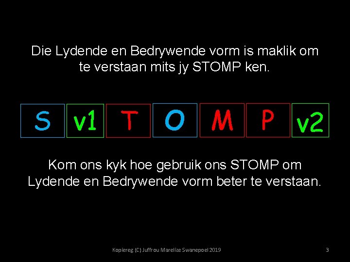 Die Lydende en Bedrywende vorm is maklik om te verstaan mits jy STOMP ken.