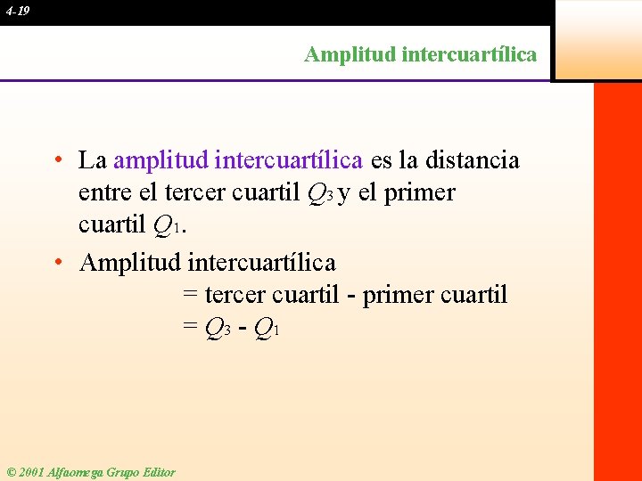 4 -19 Amplitud intercuartílica • La amplitud intercuartílica es la distancia entre el tercer