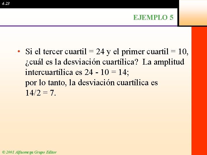 4 -23 EJEMPLO 5 • Si el tercer cuartil = 24 y el primer