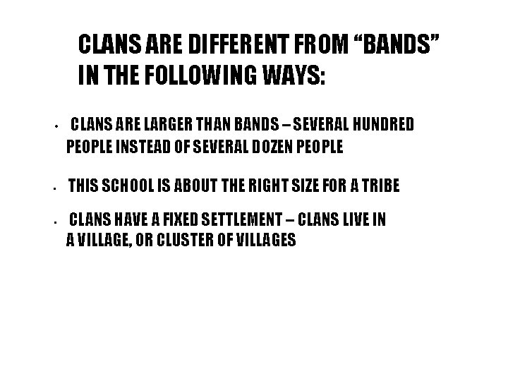 CLANS ARE DIFFERENT FROM “BANDS” IN THE FOLLOWING WAYS: • • • CLANS ARE