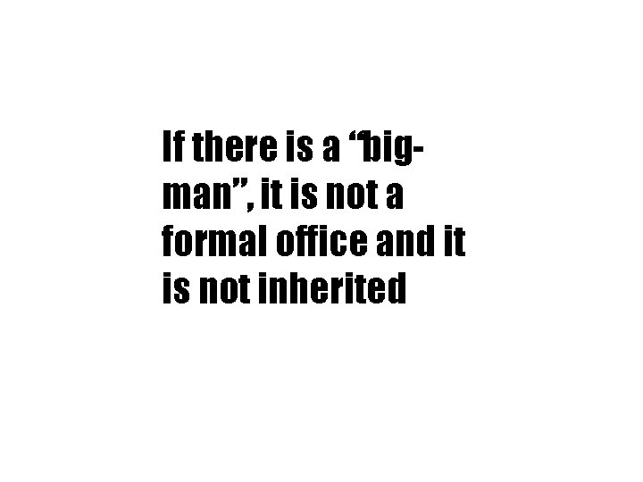 If there is a “bigman”, it is not a formal office and it is