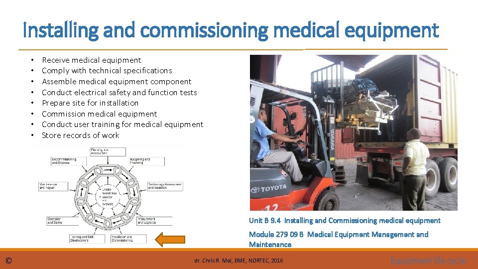 Installing and commissioning medical equipment • • Receive medical equipment Comply with technical specifications