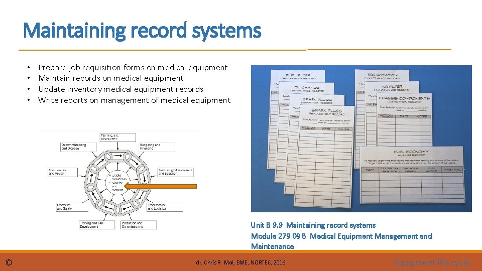 Maintaining record systems • • Prepare job requisition forms on medical equipment Maintain records