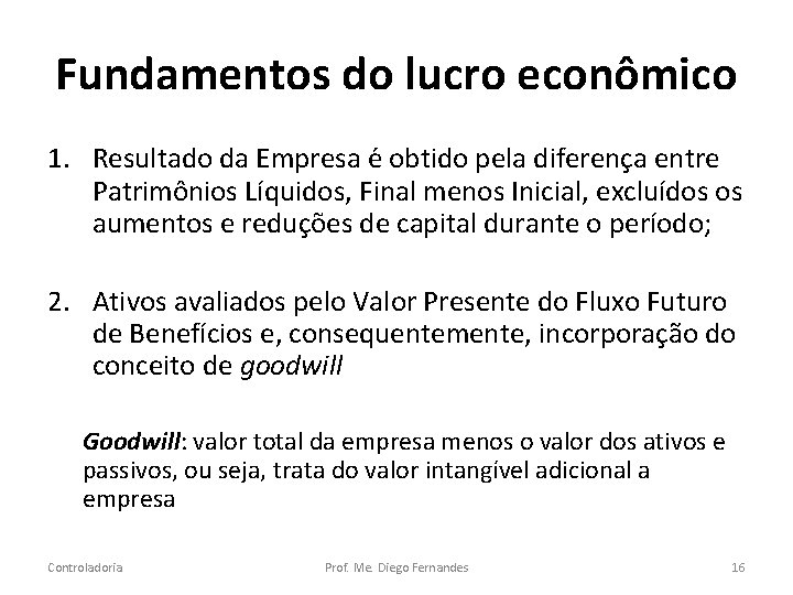 Fundamentos do lucro econômico 1. Resultado da Empresa e obtido pela diferença entre Patrimônios