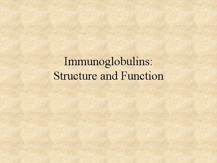 Immunoglobulins: Structure and Function 