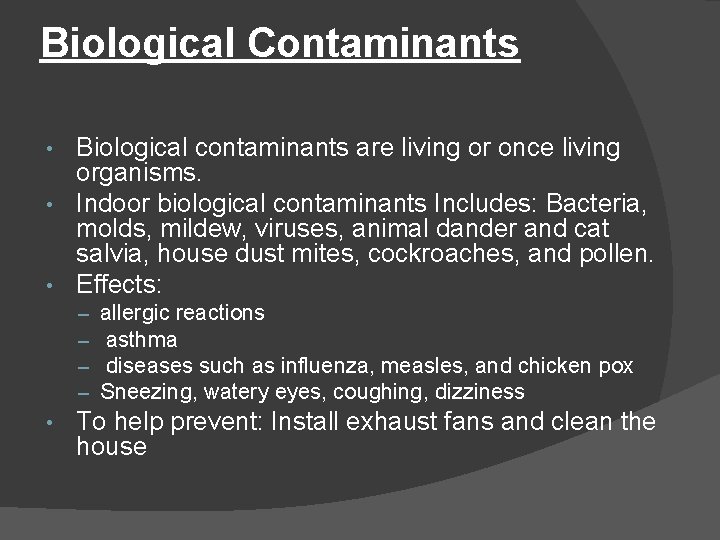 Biological Contaminants Biological contaminants are living or once living organisms. • Indoor biological contaminants