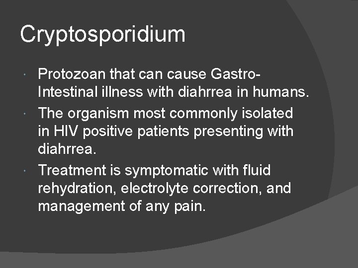 Cryptosporidium Protozoan that can cause Gastro. Intestinal illness with diahrrea in humans. The organism