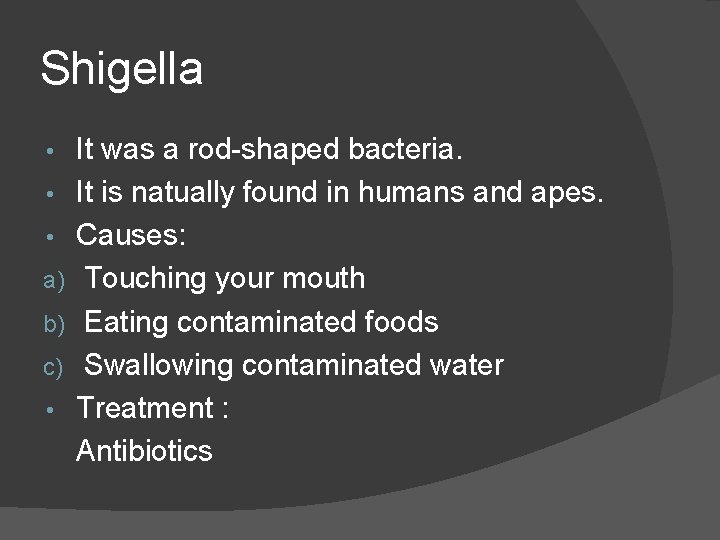 Shigella • • • a) b) c) • It was a rod-shaped bacteria. It